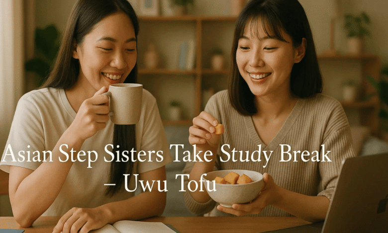Asian Step Sisters Take Study Break - Uwu Tofu
